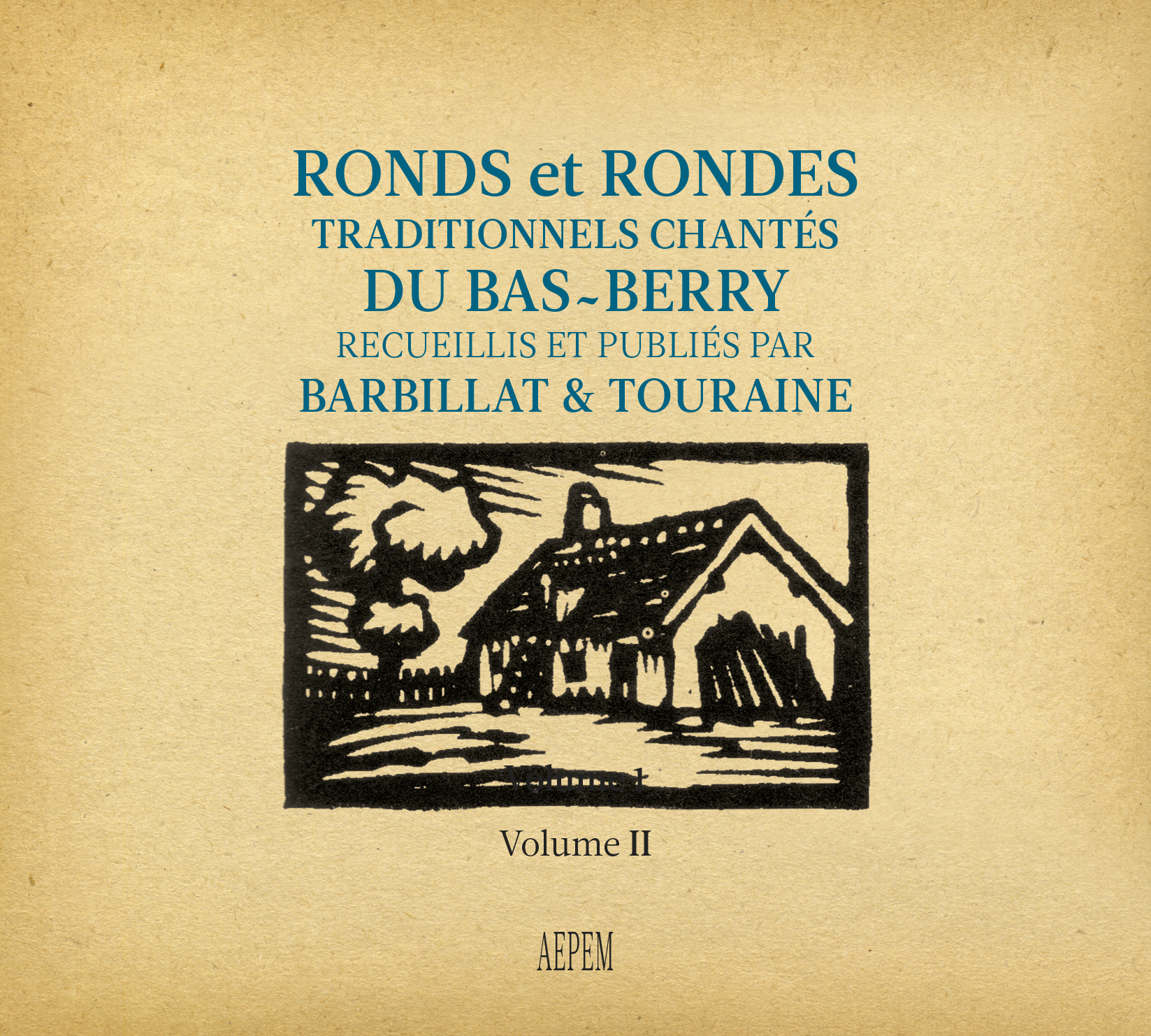 Ronds et rondes traditionnels chantés du Bas-Berry  Volume II